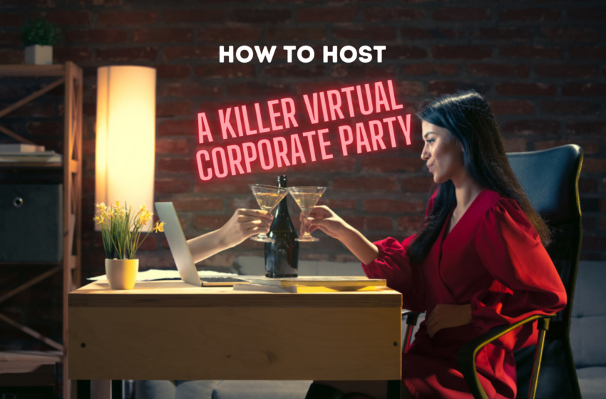  How to host a killer virtual corporate party in 2022
