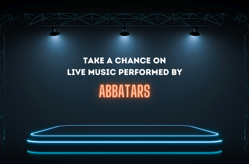  Take a chance on live music performed by ABBATARS