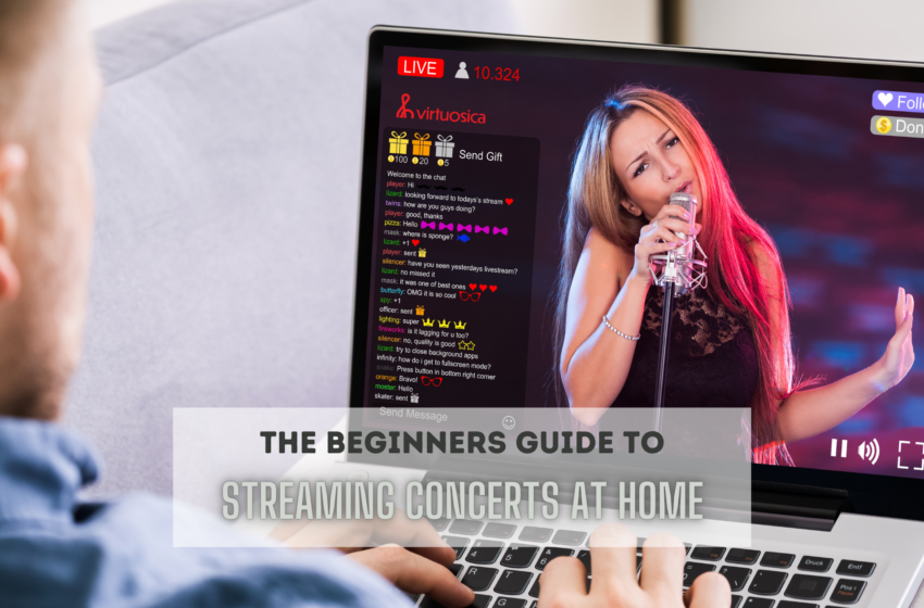  The beginners guide to streaming concerts at home